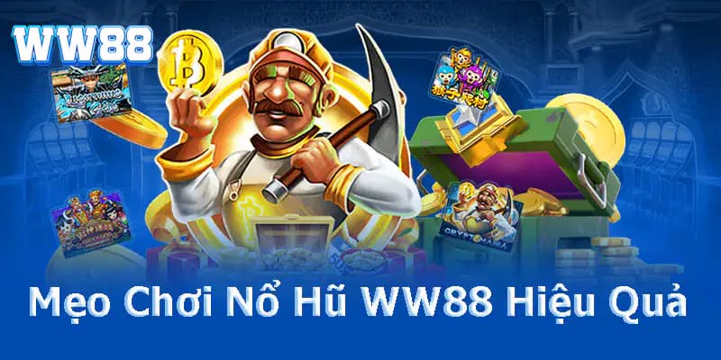 Nổ hũ WW88 Chiến thuật tăng cơ hội nổ hũ WW88 hiệu quả