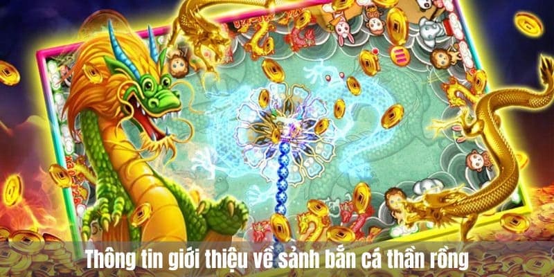 bắn cá thần rồng Giới thiệu về trò chơi bắn cá thần rồng trong nổ hũ