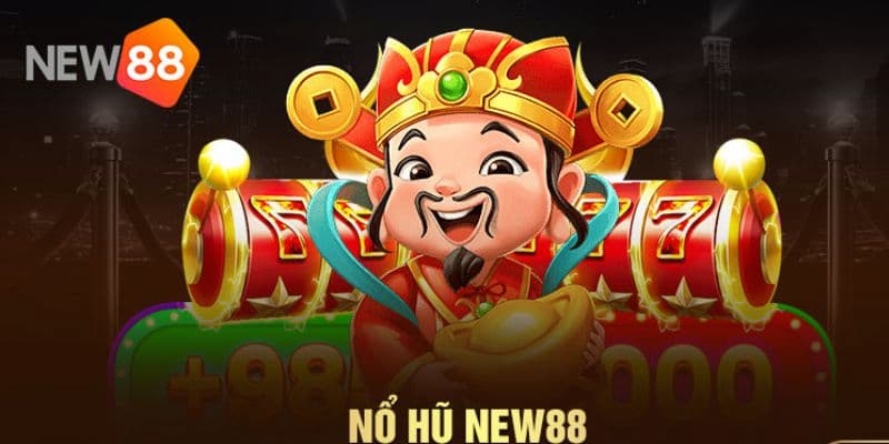 Nổ hũ new88 Hiểu đúng về nổ hũ new88