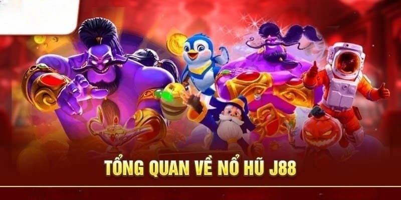 Nổ hũ j88 Hướng dẫn cách chơi nổ hũ j88 chi tiết