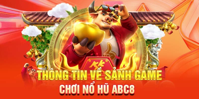 Nắm bắt cốt lõi về nổ hũ abc8