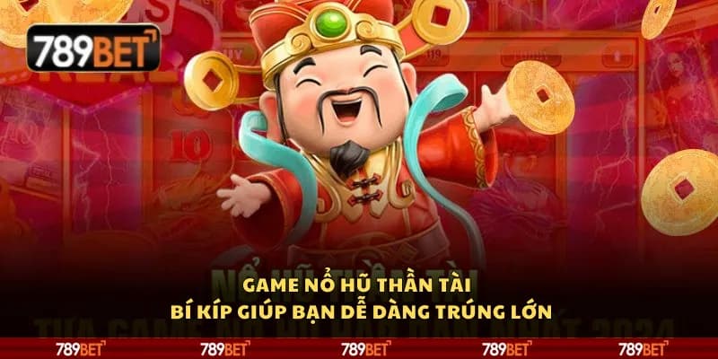 Tìm hiểu tổng quan về nổ hũ 789bet