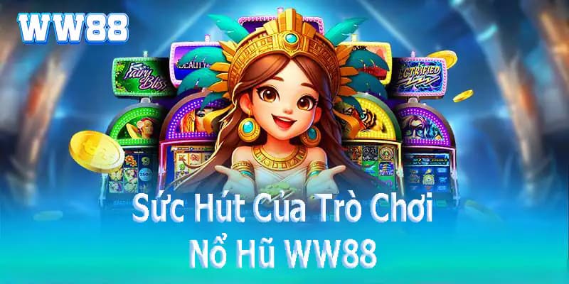 Nổ hũ WW88 Tìm hiểu về nổ hũ WW88 và nguyên lý hoạt động